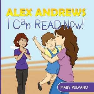 Alex Andrews - I Can Read Now! de Mary Pulvano