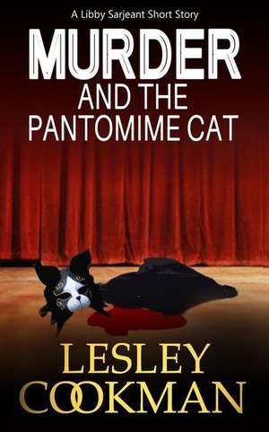 Murder and the Pantomime Cat: An Addictive Cozy Mystery Novella Set in the Village of Steeple Martin de Lesley Cookman