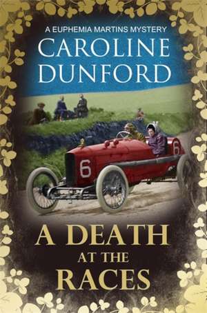 A Death at the Races (Euphemia Martins Mystery 14) de Caroline Dunford