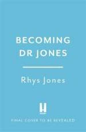 Becoming Dr Jones de Rhys Jones