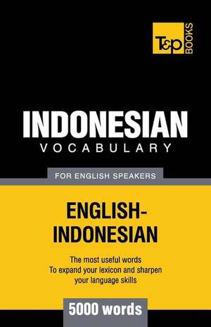 Indonesian Vocabulary for English Speakers - 5000 Words de Andrey Taranov