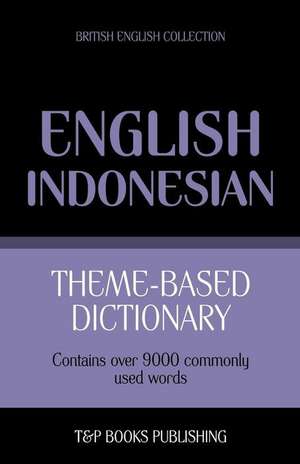 Theme-Based Dictionary British English-Indonesian - 9000 Words de Andrey Taranov