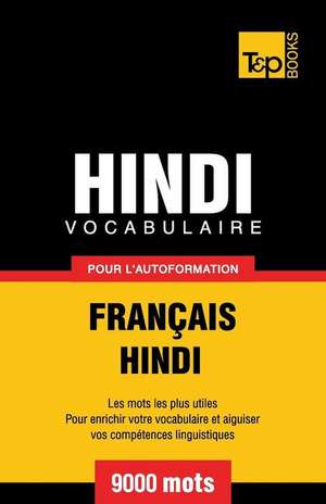 Vocabulaire Francais-Hindi Pour L'Autoformation - 9000 Mots de Andrey Taranov