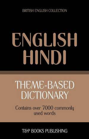 Theme-Based Dictionary British English-Hindi - 7000 Words de Andrey Taranov