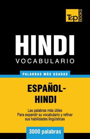 Vocabulario Espanol-Hindi - 3000 Palabras Mas Usadas de Andrey Taranov