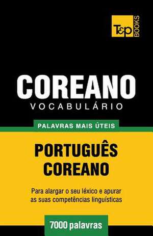 Vocabulario Portugues-Coreano - 7000 Palavras Mais Uteis de Andrey Taranov