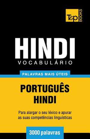 Vocabulario Portugues-Hindi - 3000 Palavras Mais Uteis de Andrey Taranov