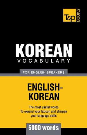 Korean Vocabulary for English Speakers - 5000 Words de Andrey Taranov