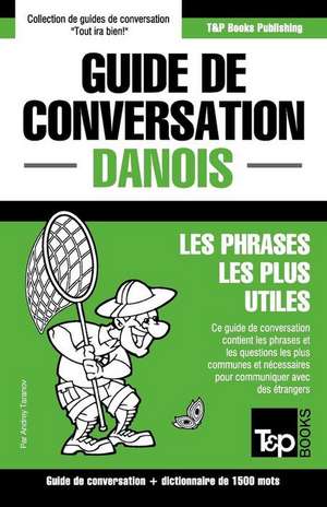 Guide de conversation Français-Danois et dictionnaire concis de 1500 mots de Andrey Taranov