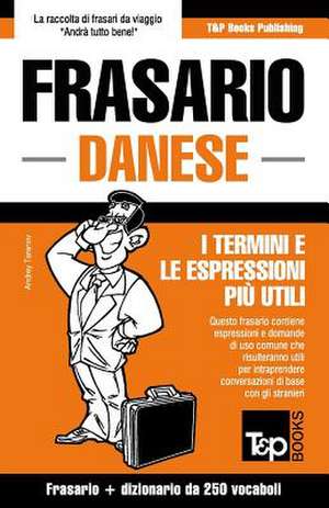 Frasario Italiano-Danese e mini dizionario da 250 vocaboli de Andrey Taranov