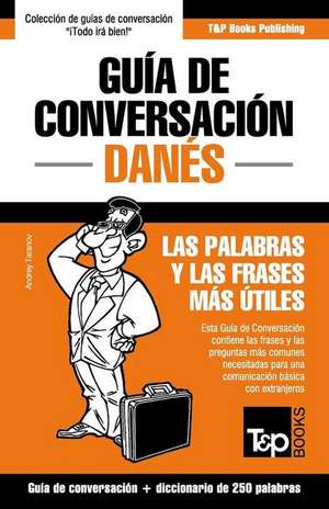 Guía de Conversación Español-Danés y mini diccionario de 250 palabras de Andrey Taranov