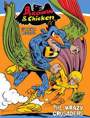 Birdman and Chicken: The Krazy Crusaders de Trevor Metcalfe