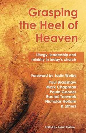 Grasping the Heel of Heaven de Paul Bradshaw