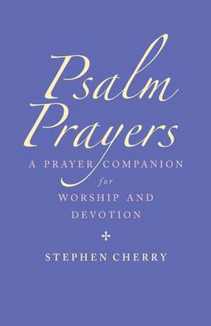 Psalm Prayers de Stephen Cherry