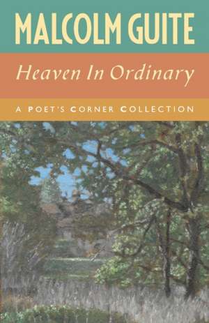 Heaven in Ordinary de Malcolm Guite