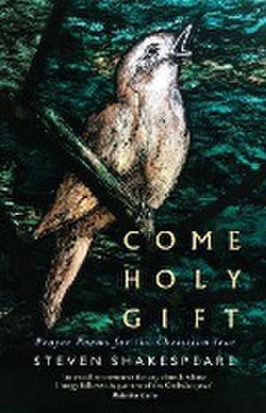 Come Holy Gift de Steven Shakespeare