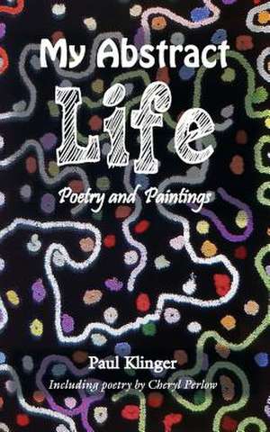 My Abstract Life de Paul Klinger