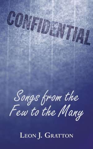 Songs from the Few, to the Many de Leon J. Gratton