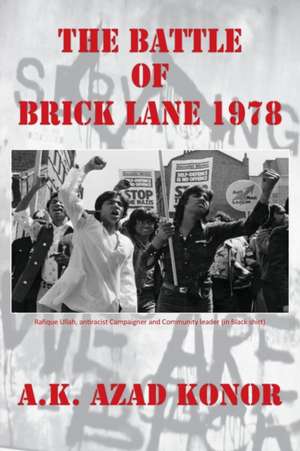 The Battle of Brick Lane 1978 de A. K. Azad Konor