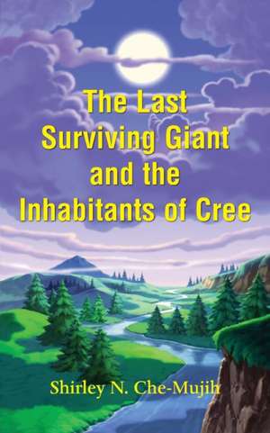 The Last Surviving Giant and the Inhabitants of Cree de Shirley Che-Mujih