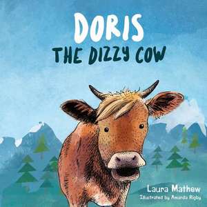 Doris, The Dizzy Cow de Laura Mathew