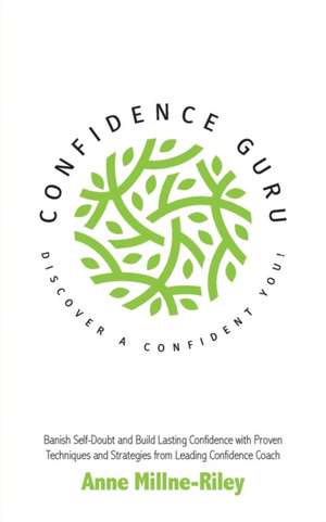 Confidence Guru - Discover a Confident You! de Anne Millne-Riley