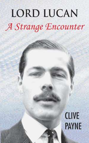 Lord Lucan - A Strange Encounter de Clive Payne