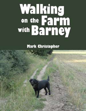 Walking on the Farm with Barney de Mark Christopher