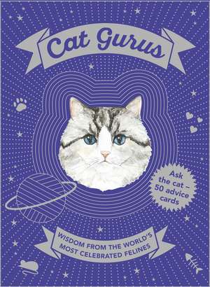 Cat Gurus: Wisdom from the World's Most Celebrated Felines de Caroline Roberts