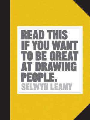 Read This If You Want to Be Great at Drawing People de Leamy Selwyn