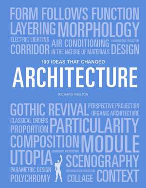 100 Ideas that Changed Architecture de Mary Warner Marien