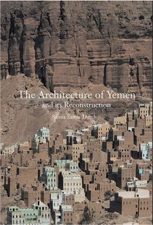 The Architecture of Yemen and Its Reconstruction de Salma Samar Damluji