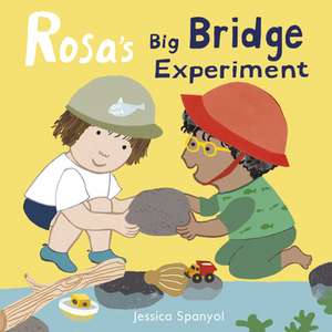 Rosa's Big Bridge Experiment de Jessica Spanyol