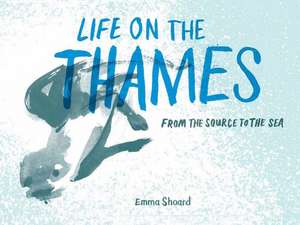 Life on the Thames de Emma Shoard