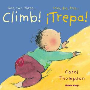 Climb!/¡Trepa! de Carol Thompson