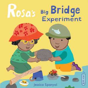 Rosa's Big Bridge Experiment de Jessica Spanyol