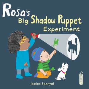 Rosa's Big Shadow Puppet Experiment de Jessica Spanyol