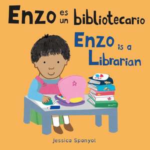 Enzo Es Un Bibliotecario/Enzo Is a Librarian de Jessica Spanyol