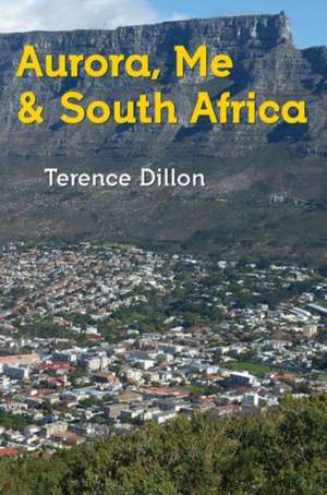 Aurora, Me and South Africa de Terence Dillon