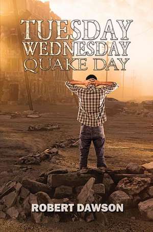 TUESDAY WEDNESDAY QUAKE DAY