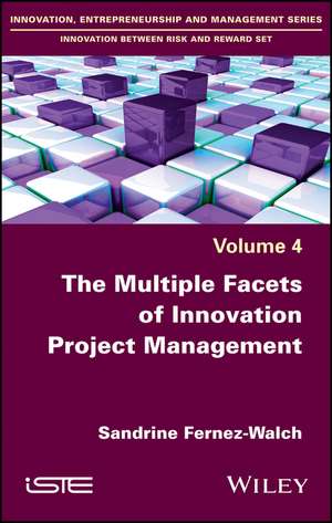 The Multiple Facets of Innovation Project Management de S Fernez–Walch