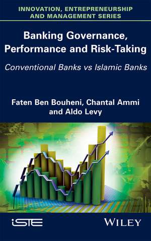 Banking Governance, Performance and Risk–Taking – Conventional Banks vs Islamic Banks de F Ben Bouheni