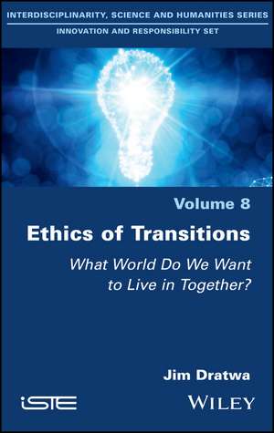 Ethics of Transitions: What World Do We Want to Live in Together? de Dratwa