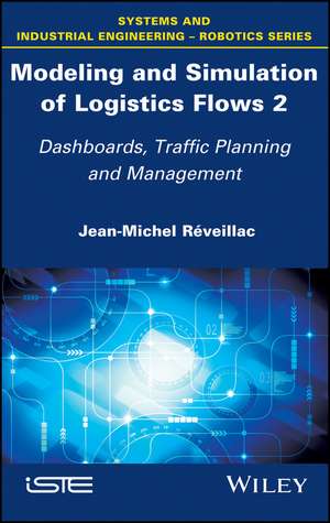 Modeling and Simulation of Logistics Flows – Dashboards, Traffic Planning and Management de JM Réveillac