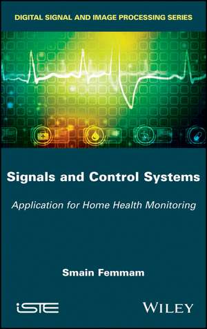 Signals and Control Systems: Application for Home Health Monitoring de Femmam