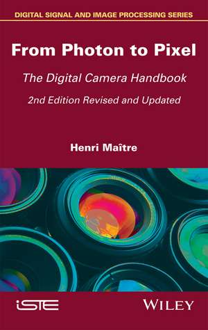 From Photon to Pixel – The Digital Camera Handbook 2nd Edition de H Maitre