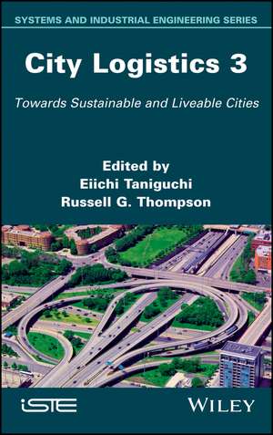 City Logistics 3 – Towards Sustainable and Liveable Cities de E Taniguchi