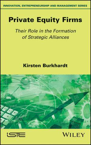 Private Equity Firms – Their Role in the Formation of Strategic Alliances de K Burkhardt