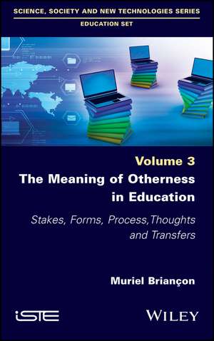 The Meaning of Otherness in Education – Stakes, Forms, Process, Thoughts and Transfers de M Briançon