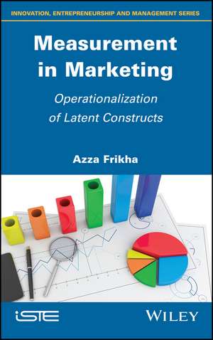 Measurement in Marketing – Operationalization of Latent Constructs de A Frikha